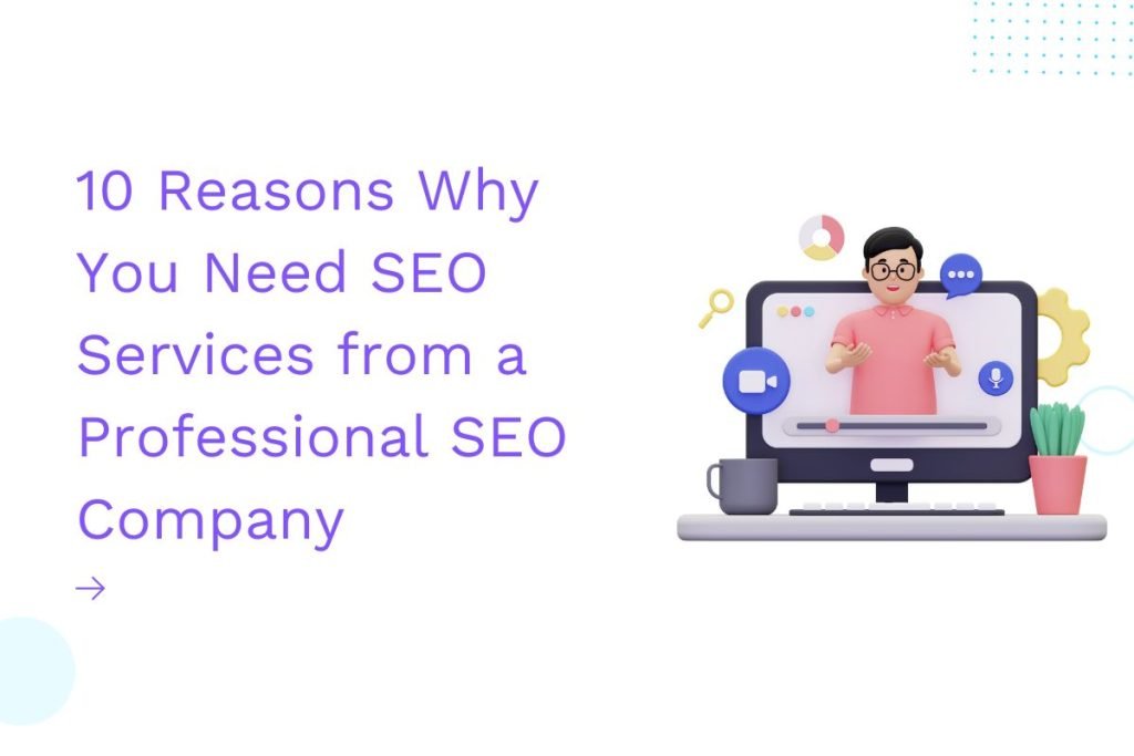 10-Reasons-Why-You-Need-SEO-Services-from-Professional-SEO-Company