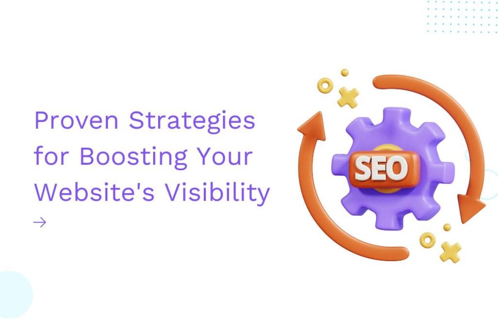 Proven Strategies for Boosting Your Website's Visibility